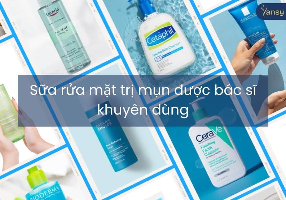 Sữa rửa mặt trị mụn được bác sĩ khuyên dùng