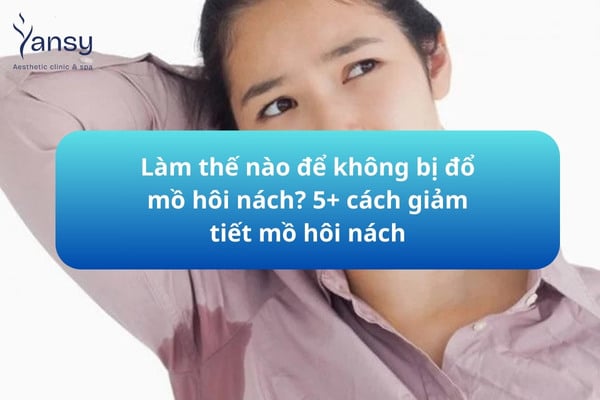 làm thế nào để không bị đổ mồ hôi nách