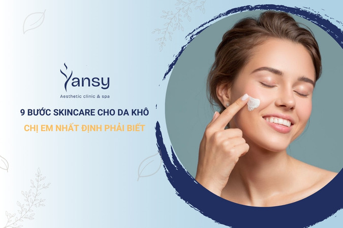 9 bước skincare cho da khô