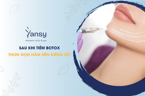 sau khi tiêm botox thon gọn hàm nên kiêng gì