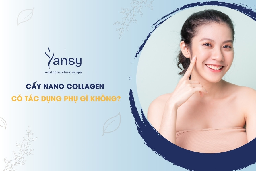 cấy nano collagen có tác dụng phụ gì không
