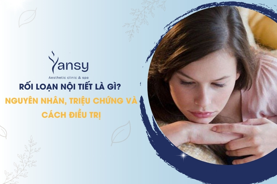 Rối Loạn Nội Tiết Là Gì? Nguyên Nhân, Triệu Chứng Và Cách Điều Trị